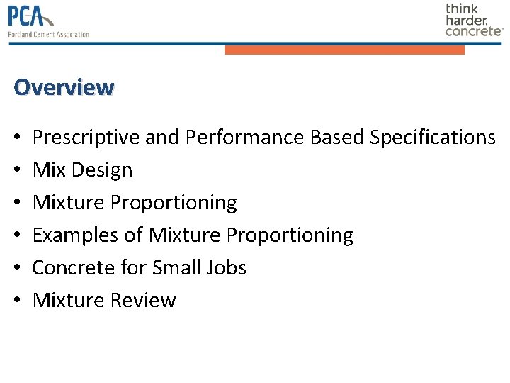 Overview • • • Prescriptive and Performance Based Specifications Mix Design Mixture Proportioning Examples Overview • • • Prescriptive and Performance Based Specifications Mix Design Mixture Proportioning Examples