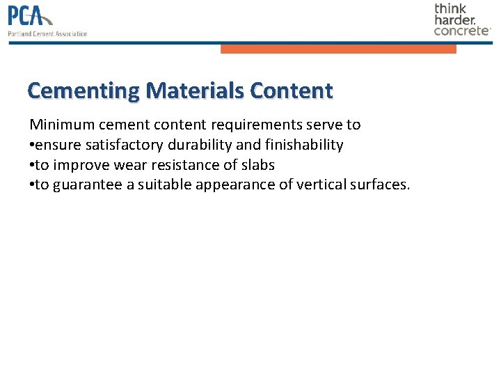 Cementing Materials Content Minimum cement content requirements serve to • ensure satisfactory durability and Cementing Materials Content Minimum cement content requirements serve to • ensure satisfactory durability and