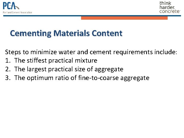 Cementing Materials Content Steps to minimize water and cement requirements include: 1. The stiffest Cementing Materials Content Steps to minimize water and cement requirements include: 1. The stiffest