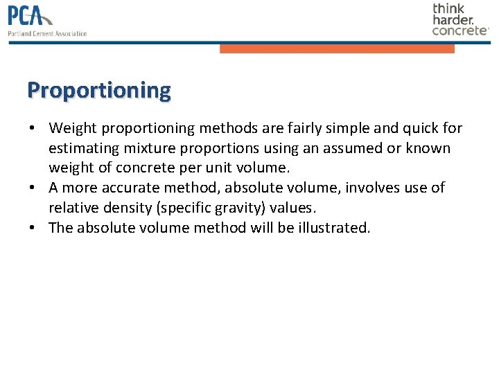 Proportioning • Weight proportioning methods are fairly simple and quick for estimating mixture proportions Proportioning • Weight proportioning methods are fairly simple and quick for estimating mixture proportions