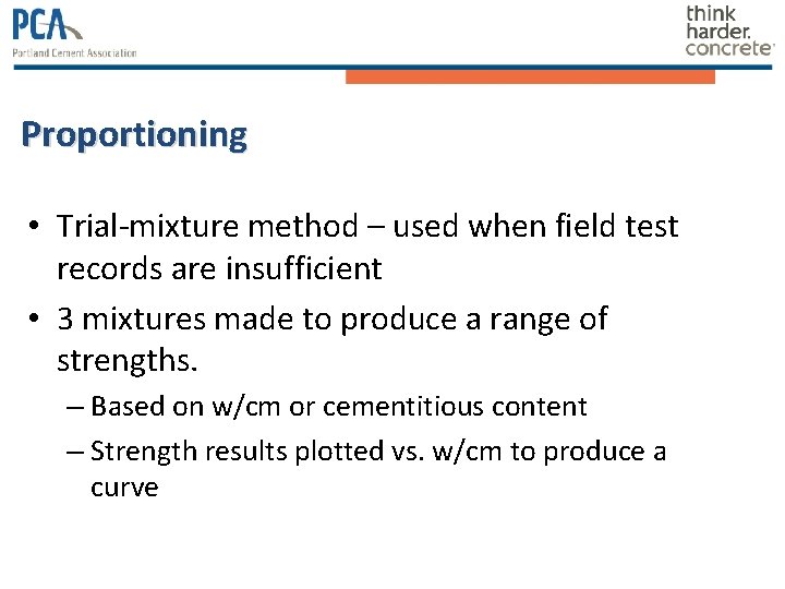 Proportioning • Trial-mixture method – used when field test records are insufficient • 3 Proportioning • Trial-mixture method – used when field test records are insufficient • 3