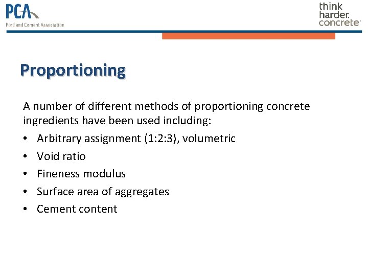 Proportioning A number of different methods of proportioning concrete ingredients have been used including: Proportioning A number of different methods of proportioning concrete ingredients have been used including: