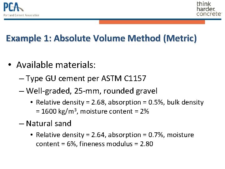 Example 1: Absolute Volume Method (Metric) • Available materials: – Type GU cement per Example 1: Absolute Volume Method (Metric) • Available materials: – Type GU cement per