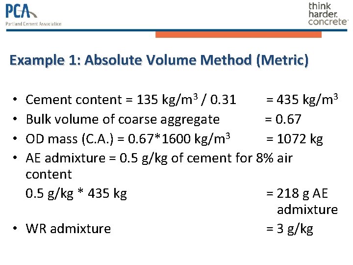 Example 1: Absolute Volume Method (Metric) Cement content = 135 kg/m 3 / 0. Example 1: Absolute Volume Method (Metric) Cement content = 135 kg/m 3 / 0.