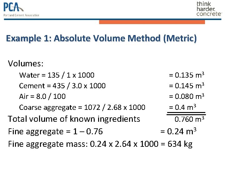 Example 1: Absolute Volume Method (Metric) Volumes: Water = 135 / 1 x 1000 Example 1: Absolute Volume Method (Metric) Volumes: Water = 135 / 1 x 1000