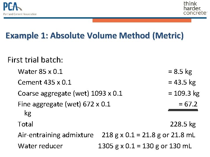 Example 1: Absolute Volume Method (Metric) First trial batch: Water 85 x 0. 1 Example 1: Absolute Volume Method (Metric) First trial batch: Water 85 x 0. 1
