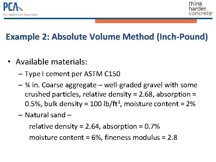 Example 2: Absolute Volume Method (Inch-Pound) • Available materials: – Type I cement per Example 2: Absolute Volume Method (Inch-Pound) • Available materials: – Type I cement per