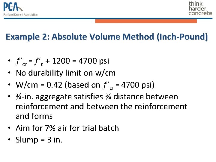 Example 2: Absolute Volume Method (Inch-Pound) cr = c + 1200 = 4700 psi Example 2: Absolute Volume Method (Inch-Pound) cr = c + 1200 = 4700 psi