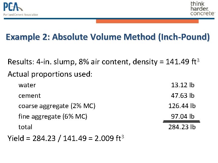 Example 2: Absolute Volume Method (Inch-Pound) Results: 4 -in. slump, 8% air content, density Example 2: Absolute Volume Method (Inch-Pound) Results: 4 -in. slump, 8% air content, density