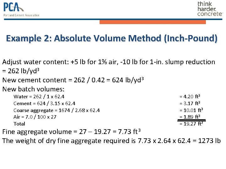 Example 2: Absolute Volume Method (Inch-Pound) Adjust water content: +5 lb for 1% air, Example 2: Absolute Volume Method (Inch-Pound) Adjust water content: +5 lb for 1% air,