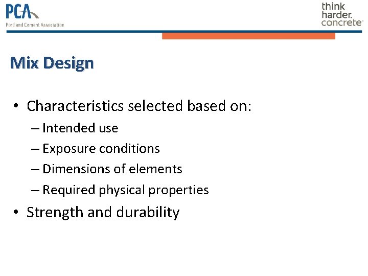 Mix Design • Characteristics selected based on: – Intended use – Exposure conditions – Mix Design • Characteristics selected based on: – Intended use – Exposure conditions –