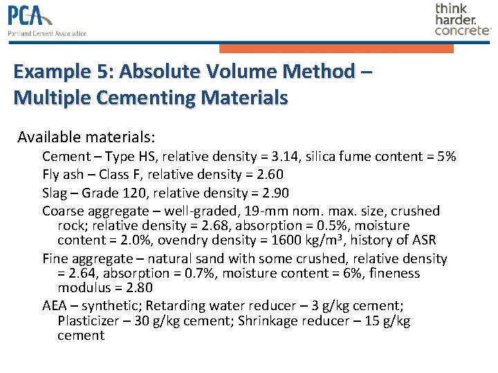 Example 5: Absolute Volume Method – Multiple Cementing Materials Available materials: Cement – Type Example 5: Absolute Volume Method – Multiple Cementing Materials Available materials: Cement – Type