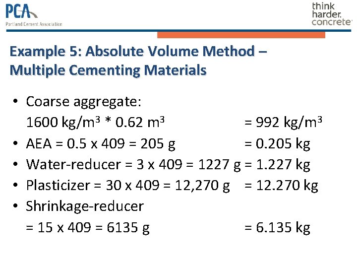 Example 5: Absolute Volume Method – Multiple Cementing Materials • Coarse aggregate: 1600 kg/m Example 5: Absolute Volume Method – Multiple Cementing Materials • Coarse aggregate: 1600 kg/m