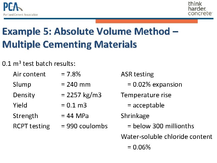 Example 5: Absolute Volume Method – Multiple Cementing Materials 0. 1 m 3 test Example 5: Absolute Volume Method – Multiple Cementing Materials 0. 1 m 3 test