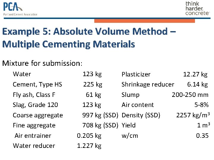 Example 5: Absolute Volume Method – Multiple Cementing Materials Mixture for submission: Water Cement, Example 5: Absolute Volume Method – Multiple Cementing Materials Mixture for submission: Water Cement,