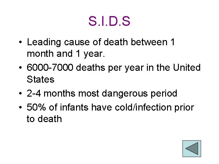 S. I. D. S • Leading cause of death between 1 month and 1