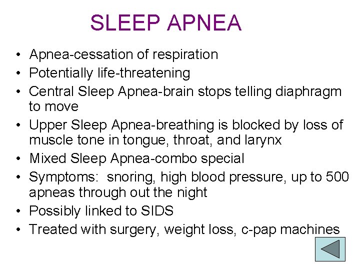 SLEEP APNEA • Apnea-cessation of respiration • Potentially life-threatening • Central Sleep Apnea-brain stops
