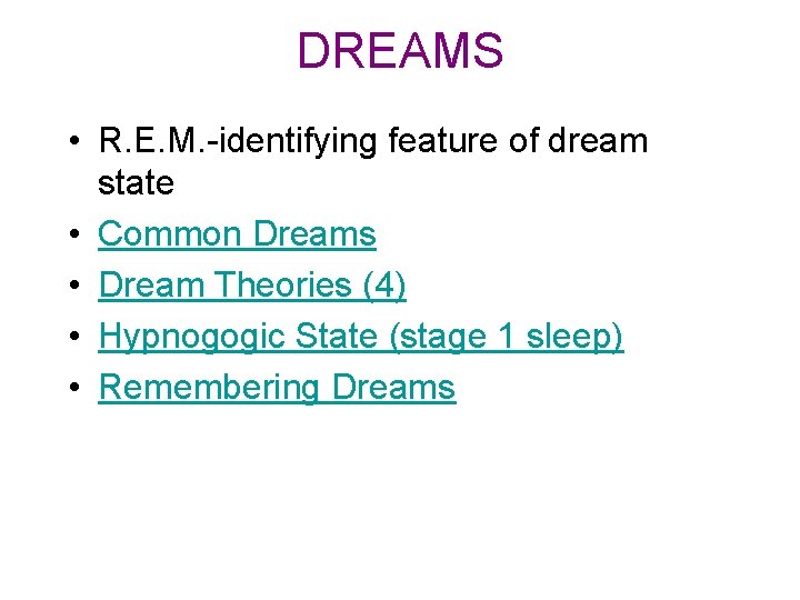 DREAMS • R. E. M. -identifying feature of dream state • Common Dreams •