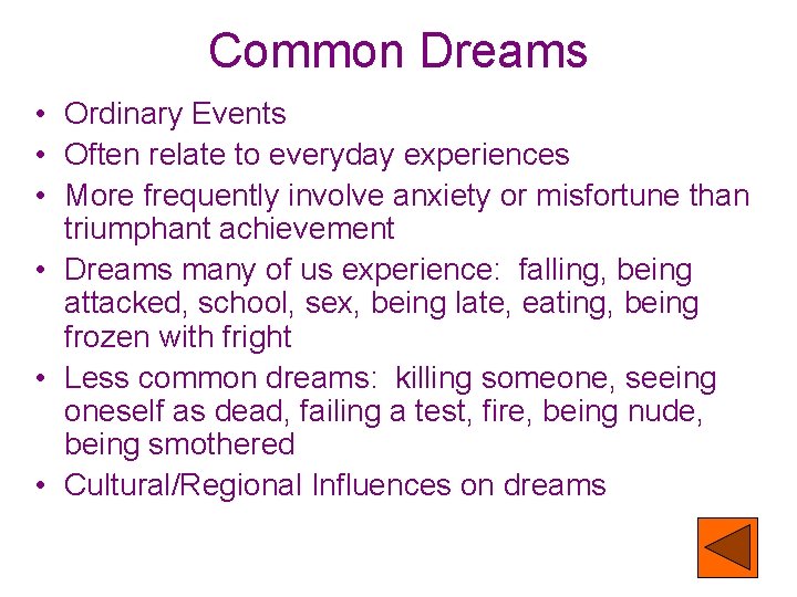 Common Dreams • Ordinary Events • Often relate to everyday experiences • More frequently