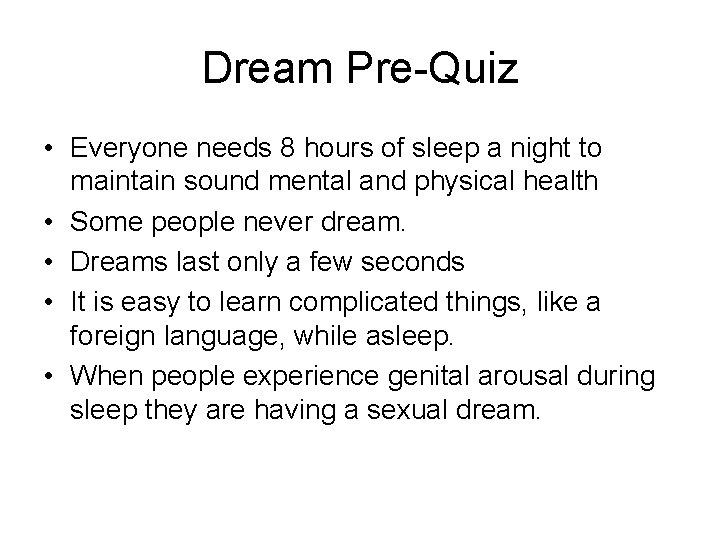 Dream Pre-Quiz • Everyone needs 8 hours of sleep a night to maintain sound