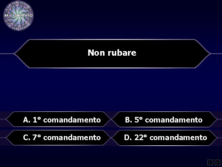 Non rubare A. 1° comandamento B. 5° comandamento C. 7° comandamento D. 22° comandamento