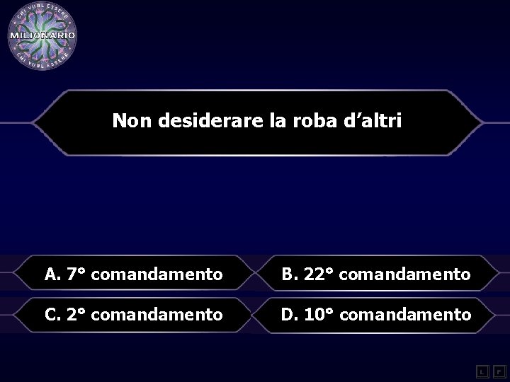 Non desiderare la roba d’altri A. 7° comandamento B. 22° comandamento C. 2° comandamento