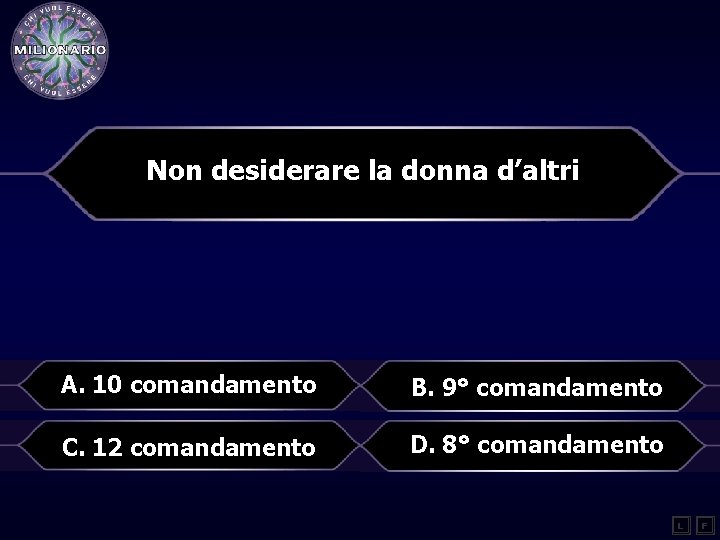 Non desiderare la donna d’altri A. 10 comandamento B. 9° comandamento C. 12 comandamento