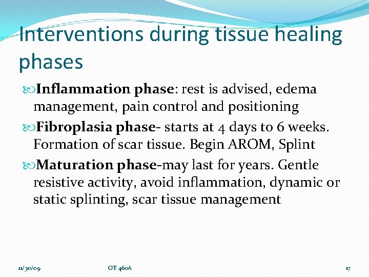 Interventions during tissue healing phases Inflammation phase: rest is advised, edema management, pain control