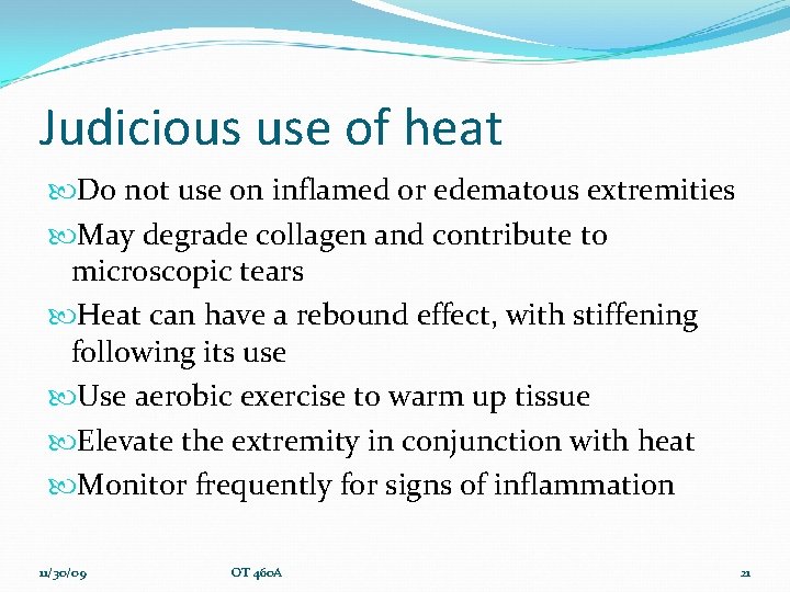Judicious use of heat Do not use on inflamed or edematous extremities May degrade