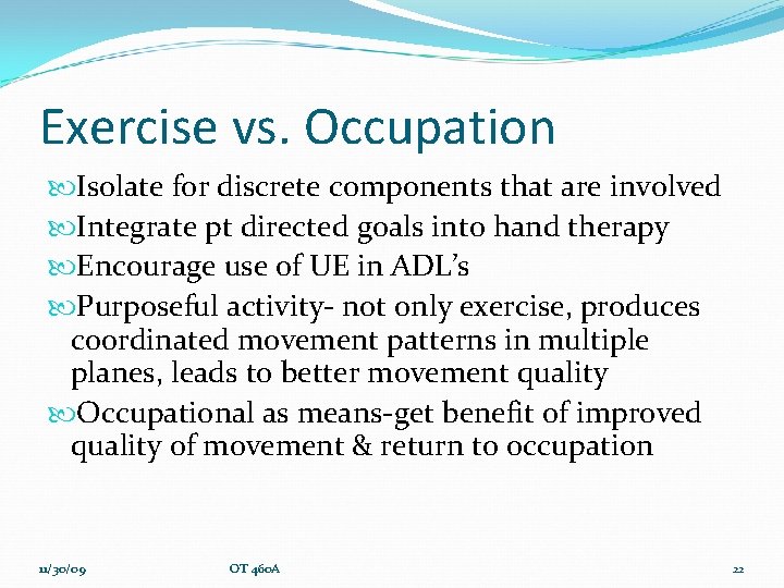 Exercise vs. Occupation Isolate for discrete components that are involved Integrate pt directed goals