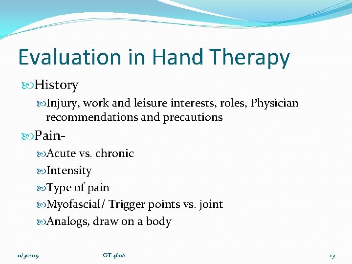 Evaluation in Hand Therapy History Injury, work and leisure interests, roles, Physician recommendations and