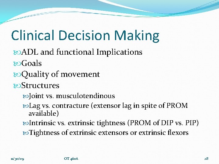 Clinical Decision Making ADL and functional Implications Goals Quality of movement Structures Joint vs.