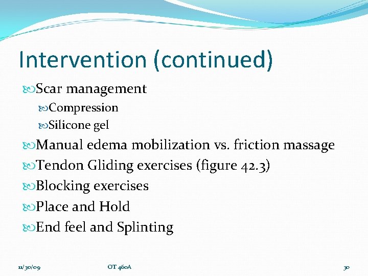 Intervention (continued) Scar management Compression Silicone gel Manual edema mobilization vs. friction massage Tendon