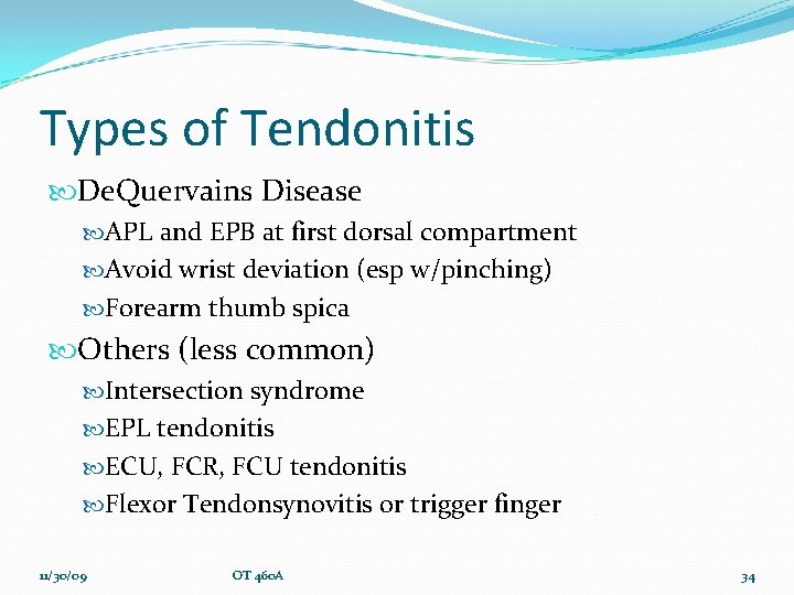 Types of Tendonitis De. Quervains Disease APL and EPB at first dorsal compartment Avoid