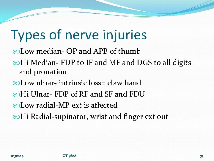 Types of nerve injuries Low median- OP and APB of thumb Hi Median- FDP