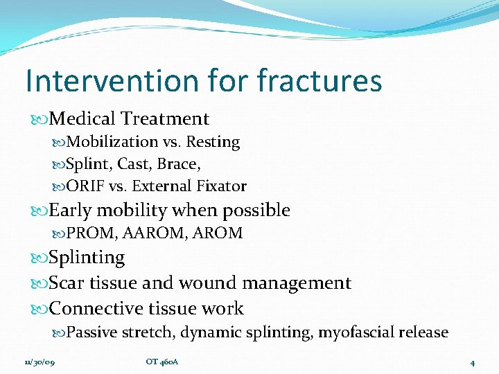 Intervention for fractures Medical Treatment Mobilization vs. Resting Splint, Cast, Brace, ORIF vs. External