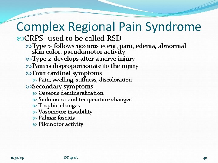 Complex Regional Pain Syndrome CRPS- used to be called RSD Type 1 - follows