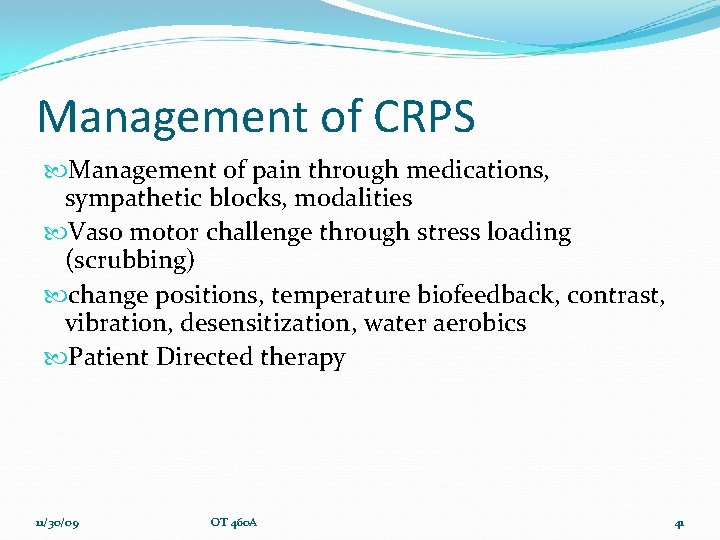 Management of CRPS Management of pain through medications, sympathetic blocks, modalities Vaso motor challenge