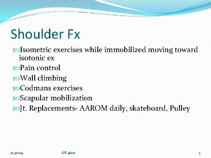 Shoulder Fx Isometric exercises while immobilized moving toward isotonic ex Pain control Wall climbing