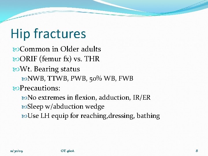 Hip fractures Common in Older adults ORIF (femur fx) vs. THR Wt. Bearing status