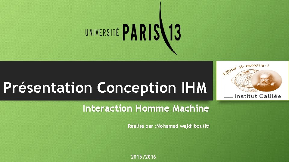 Présentation Conception IHM Interaction Homme Machine Réalisé par : Mohamed wajdi boutiti 2015/2016 1