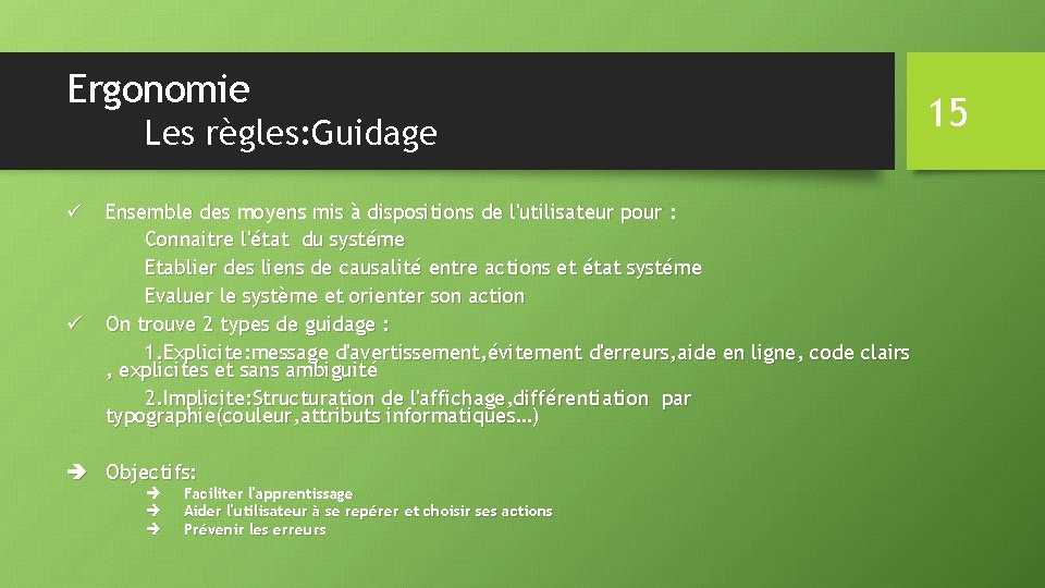 Ergonomie Les règles: Guidage ü ü Ensemble des moyens mis à dispositions de l'utilisateur