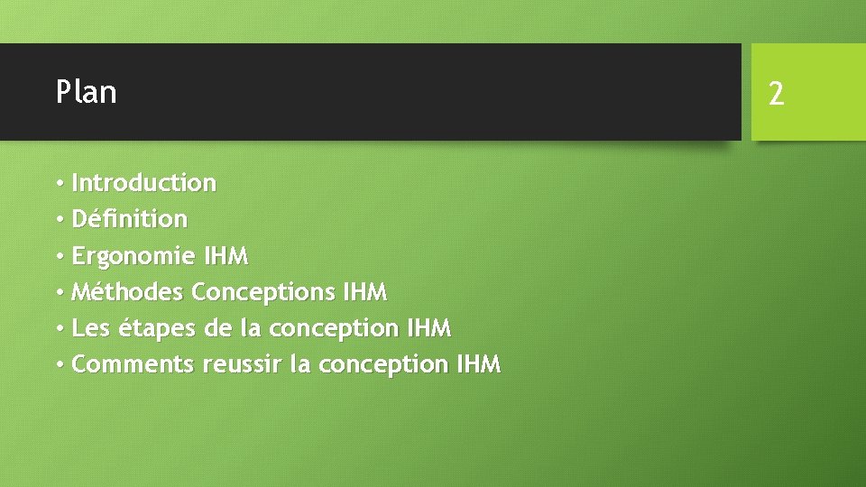 Plan • Introduction • Définition • Ergonomie IHM • Méthodes Conceptions IHM • Les