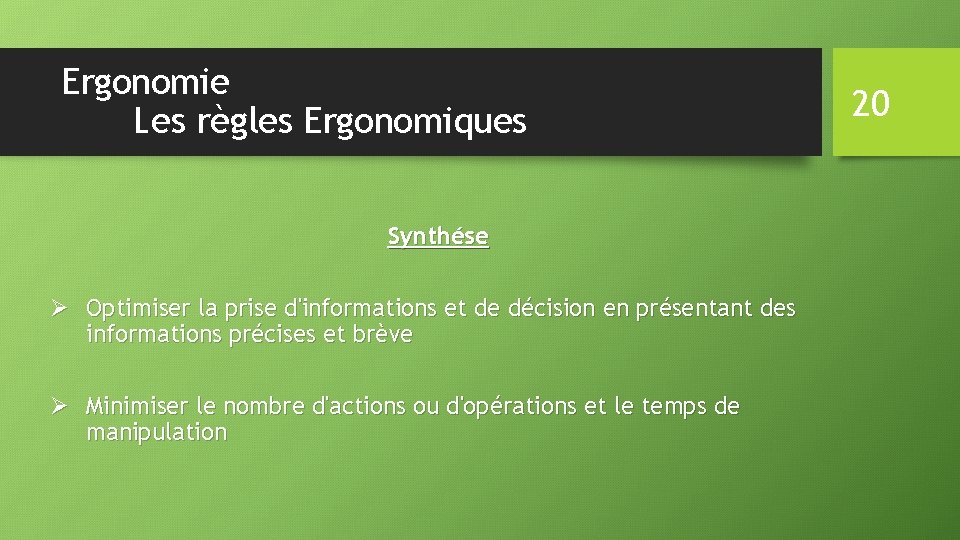 Ergonomie Les règles Ergonomiques Synthése Ø Optimiser la prise d'informations et de décision en