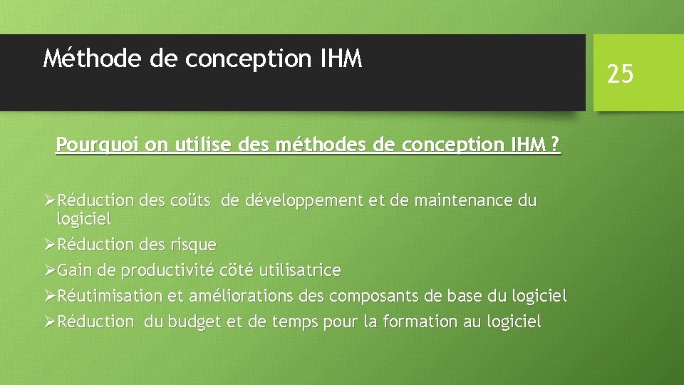 Méthode de conception IHM Pourquoi on utilise des méthodes de conception IHM ? ØRéduction