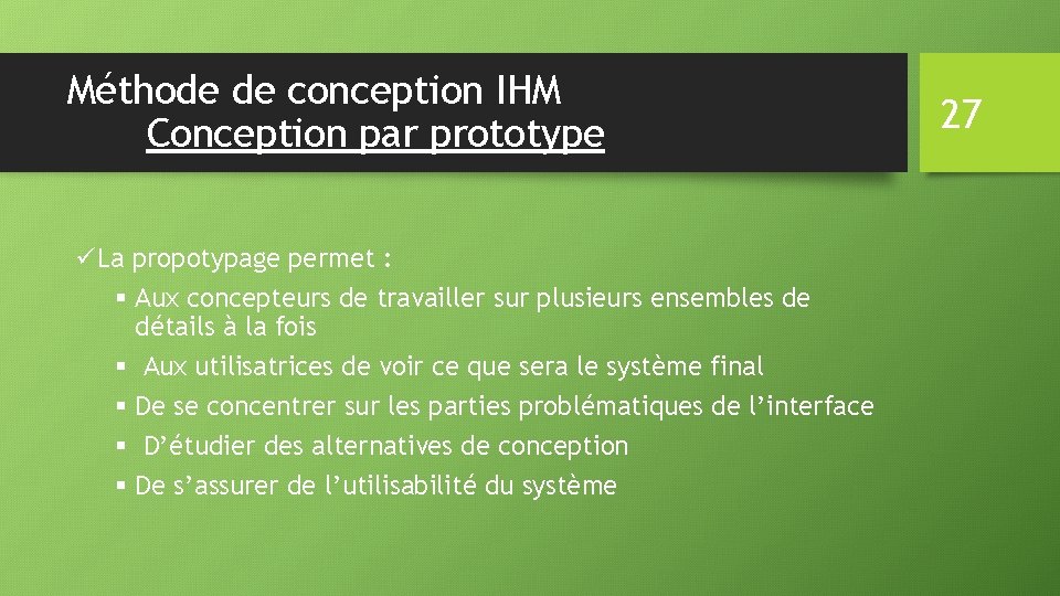 Méthode de conception IHM Conception par prototype üLa propotypage permet : § Aux concepteurs