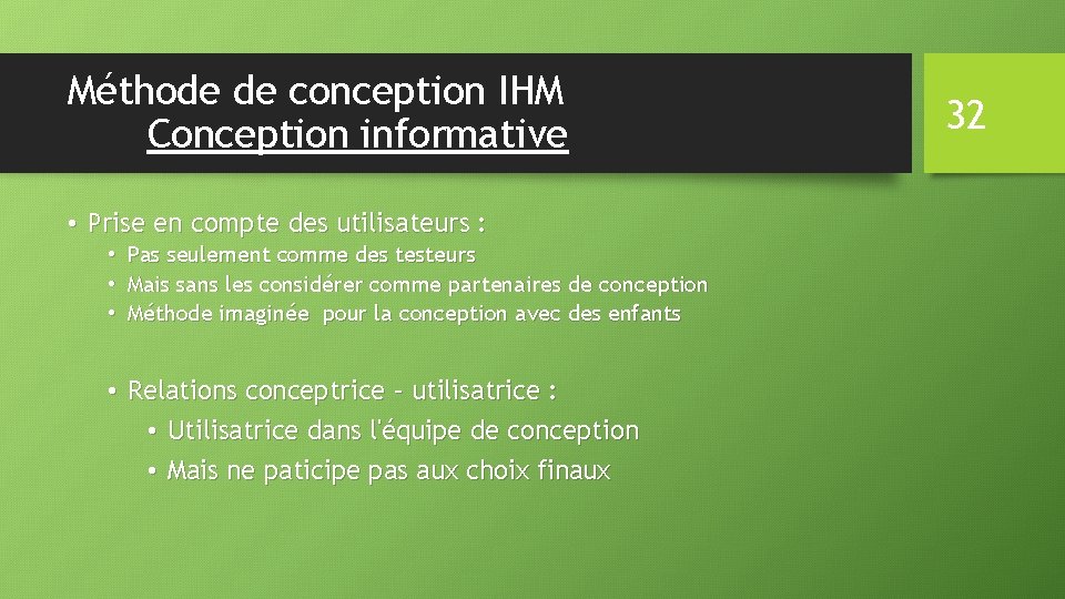 Méthode de conception IHM Conception informative • Prise en compte des utilisateurs : •