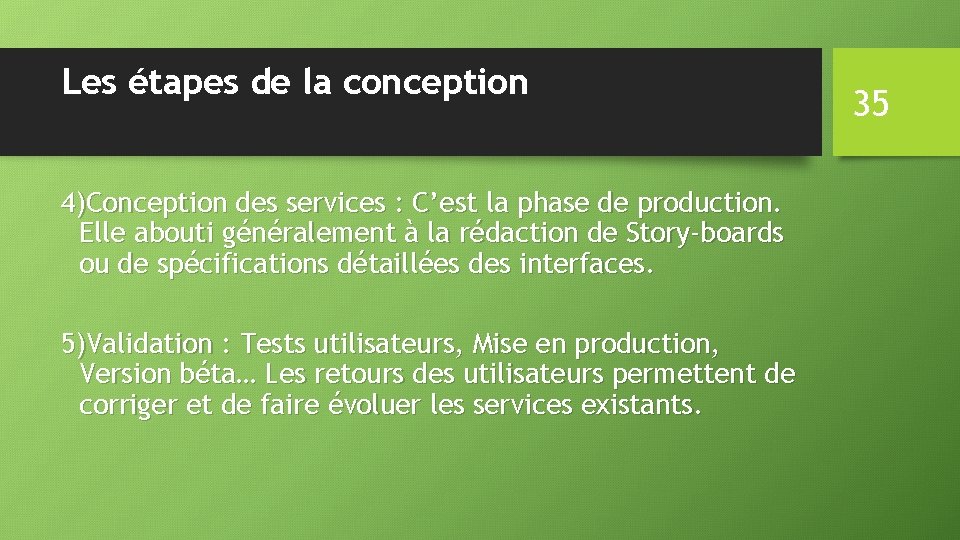 Les étapes de la conception 4)Conception des services : C’est la phase de production.