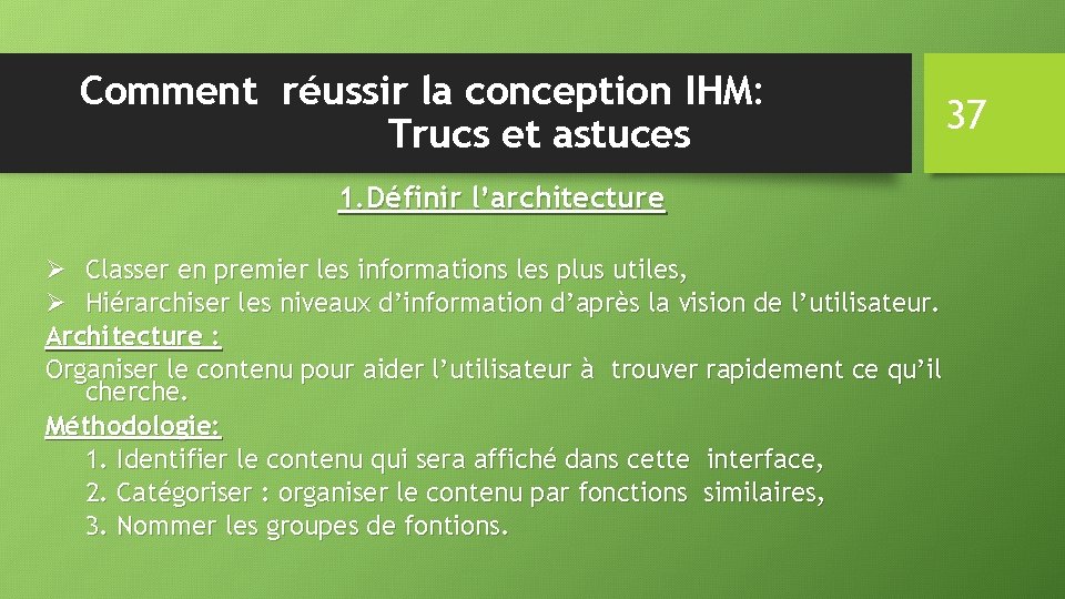 Comment réussir la conception IHM: Trucs et astuces 1. Définir l’architecture Ø Classer en