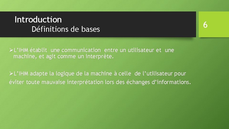 Introduction Définitions de bases ØL’IHM établit une communication entre un utilisateur et une machine,